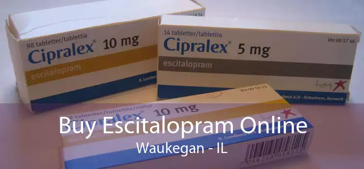 Buy Escitalopram Online Waukegan - IL